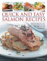Quick and Easy Salmon Recipes: Delicious Ideas for Every Occasion, Shown Step by Step with Over 300 Photographs 1780192576 Book Cover