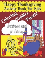 Happy Thanksgiving Activity Book For Kids: Fun Riddles, Coloring, Mazes and Word Search Puzzle Activity Book For Kids Boys and Girls. Best Holiday Gift For Kids. B08LNF43PM Book Cover