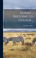 Horses, breeding to colour 1017430462 Book Cover