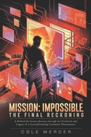 Mission: Impossible – The Final Reckoning: A Behind-the-Scenes Journey through the Evolution and Legacy of a Groundbreaking Cinematic Phenomenon B0F62WLFW5 Book Cover
