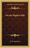 On the Highest Hill 1417996943 Book Cover