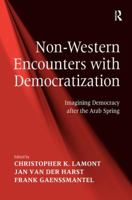 Non-Western Encounters with Democratization: Imagining Democracy After the Arab Spring 1472439716 Book Cover