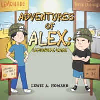 The Adventures of Alex: Lemonade Wars 1664167005 Book Cover