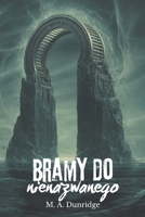 Bramy do Nienazwanego: seria opowiadan grozy w stylu Lovecrafta, zawierajaca krótkie historie science fiction z gatunku horroru (Polish Edition) B0FKYNNTSK Book Cover