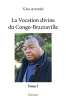 La Vocation divine du Congo-Brazzaville - Tome I (French Edition) 2414321083 Book Cover