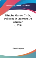 Histoire Morale, Civile, Politique Et Litta(c)Raire Du Charivari: Depuis Son Origine. Ive Sia]cle 201346875X Book Cover