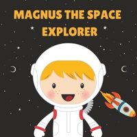 Mangus the Space Explorer: Personalised Children's Book (The Space Explorers) B0CFWZ28YS Book Cover