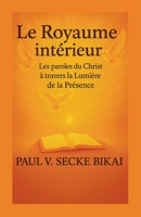 Le Royaume Intérieur: Les paroles du Christ à travers la lumière de la présence (French Edition) 1300082984 Book Cover