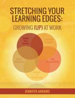 Stretching Your Learning Edges: Growing (Up) At Work 0998177032 Book Cover