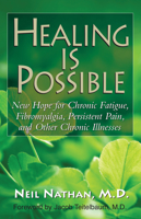 Healing Is Possible: New Hope for Chronic Fatigue, Fibromyalgia, Persistent Pain, and Other Chronic Illnesses 1591203082 Book Cover