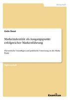 Markenidentität als Ausgangspunkt erfolgreicher Markenführung: Theoretische Grundlagen und praktische Umsetzung an der Marke Puma 386746846X Book Cover