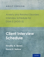 Anxiety and Related Disorders Interview Schedule for Dsm-5 (Adis-5)(R) - Adult Version: Client Interview Schedule 5-Copy Set 0199325162 Book Cover
