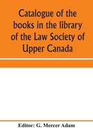 Catalogue of the Books in the Library of the Law Society of Upper Canada: With an Index of Subjects 1014216109 Book Cover