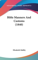 Bible Manners And Customs 1166474119 Book Cover