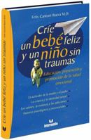 Crie un bebe feliz y un nino sin traumas 9582813741 Book Cover
