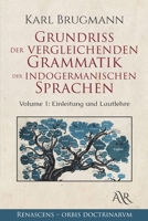 Grundriss Der Vergleichenden Grammatik Der Indogermanischen Sprachen: Volume 1, Einleitung Und Lautlehre 0341293180 Book Cover