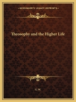 Theosophy and the Higher Life 116259585X Book Cover