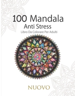 100 Mandala Antistress Libro Da Colorare Per Adulti: Bellissimi fiori di mandala da colorare | Libro da colorare mandala per adulti - Un bel regalo per ogni occasione B08P8NKRZ1 Book Cover