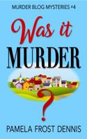 Was It Murder? (Murder Blog Mysteries) 0999349422 Book Cover