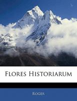 Flores Historiarum 1142669203 Book Cover