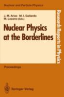 Nuclear Physics at the Borderlines 3540550747 Book Cover