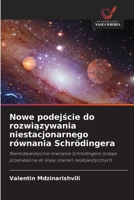 Nowe podejscie do rozwiazywania niestacjonarnego równania Schrödingera (Polish Edition) 6209813585 Book Cover
