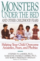 Monsters Under the Bed and Other Childhood Fears: Helping Your Child Overcome Anxieties, Fears, and Phobias 0679408584 Book Cover