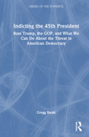 Indicting the 45th President: Boss Trump, the GOP, and What We Can Do About the Threat to American Democracy 1032480211 Book Cover