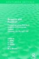 Science and Football: Proceedings of the First World Congress of Science and Football, Liverpool, 13-17th April 1987 0415509270 Book Cover