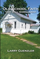 Old School Faith: that still works today 1716443679 Book Cover
