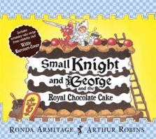 Small Knight and George and the Royal Chocolate Cake 1846169135 Book Cover