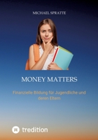 Money matters: Finanzielle Bildung für Jugendliche und deren Eltern 3384034384 Book Cover