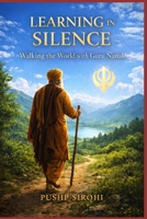 Learning in Silence: Walking the World with Guru Nanak B0GKXPR62G Book Cover