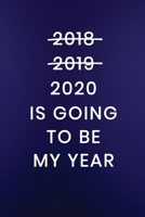 2020 Is Going To Be My Year: Journal Notebook 100 Lined Pages (Funny Goal Setting Life Goals Getter Work Humor Journaling Note Book) 1710652489 Book Cover