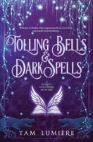 Tolling Bells & Dark Spells : A Paranormal Cozy Mystery 1736962701 Book Cover