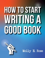 How To Start Writing A Good Book B084QKY11H Book Cover