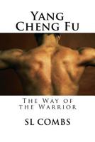 Yang Cheng Fu: The Way of the Warrior 1986421783 Book Cover