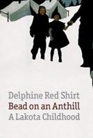 Bead on an Anthill: A Lakota Childhood 0803289766 Book Cover