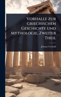 Vorhalle zur griechischen Geschichte und Mythologie, Zweiter Theil (German Edition) 1024889033 Book Cover