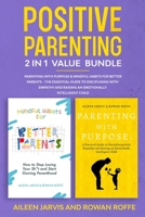 Positive Parenting 2-in-1 Value Bundle: Parenting With Purpose & Mindful Habits for Better Parents - The Essential Guide to Disciplining with Empathy and Raising an Emotionally Intelligent Child B08GFZKRF3 Book Cover