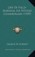 Life Of Field-Marshal Sir Neville Chamberlain 1166387143 Book Cover