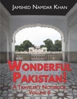 Wonderful Pakistan! A Traveler's Notebook: Volume 2 (2) 1734920599 Book Cover