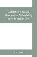 Geschichte der zeichnenden Künste von ihrer Wiederauflebung bis auf die neuesten Zeiten 9353700205 Book Cover