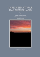 Ihre Heimat war das Memelland: 1944/45 - Flucht auf dem Pferdewagen, im Zug und über die Ostsee 3756828077 Book Cover