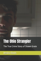 The Ohio Strangler: The True Crime Story of Shawn Grate B0C6VZ3VJV Book Cover