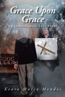 Grace Upon Grace: An Inspirational True Story 1685172598 Book Cover