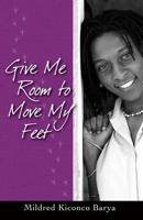 Give Me Room to Move My Feet 2359260014 Book Cover