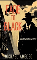 Fade to Black : A Matt Moulton Mystery 1685129811 Book Cover