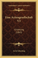 Eine Actiengesellschaft V3: Erzahlung (1863) 1161145818 Book Cover