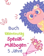 Buch Valentinstag Spezial-Malbogen 5 Jahre: Valentinstagsbuch Für Kinder: Coloriage, Labyrinthes, Addition und ... und S'amause Geschenk Mädchen und Jungen. B08X69SLL1 Book Cover